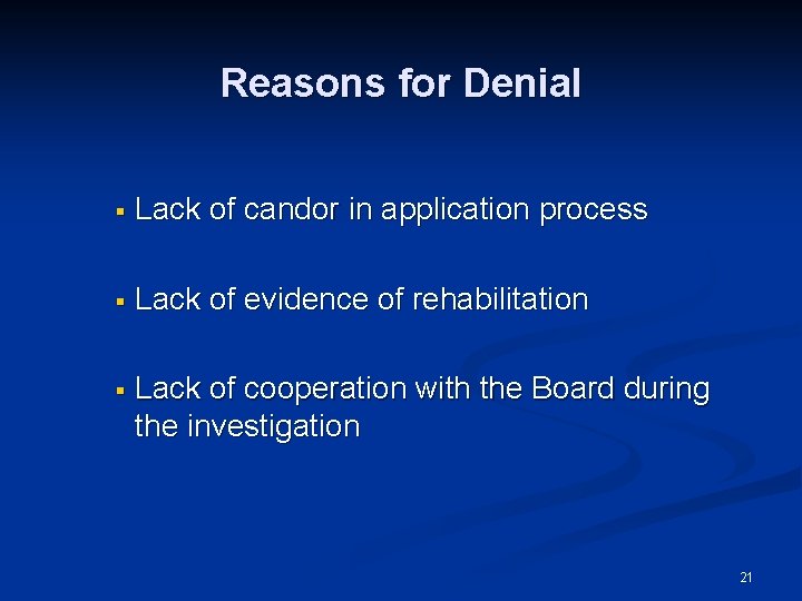 Reasons for Denial § Lack of candor in application process § Lack of evidence