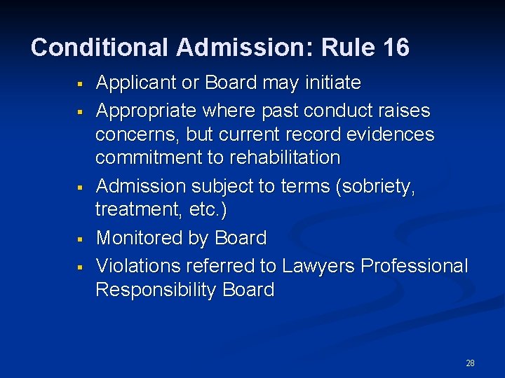 Conditional Admission: Rule 16 § § § Applicant or Board may initiate Appropriate where