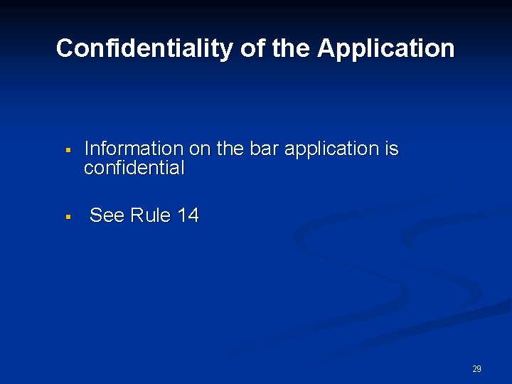 Confidentiality of the Application § § Information on the bar application is confidential See