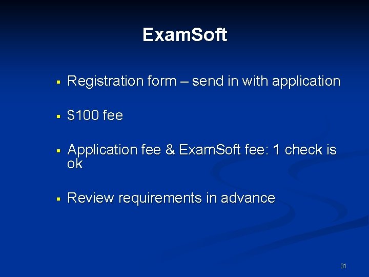 Exam. Soft § Registration form – send in with application § $100 fee §