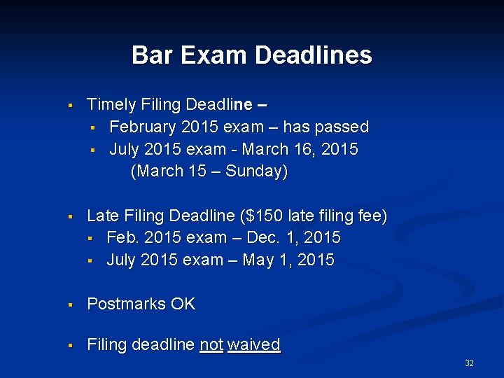 Bar Exam Deadlines § Timely Filing Deadline – § February 2015 exam – has