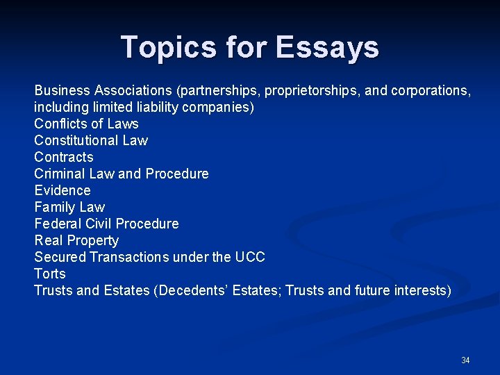 Topics for Essays Business Associations (partnerships, proprietorships, and corporations, including limited liability companies) Conflicts