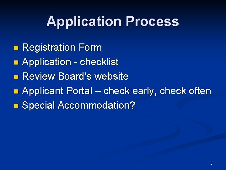 Application Process Registration Form n Application - checklist n Review Board’s website n Applicant