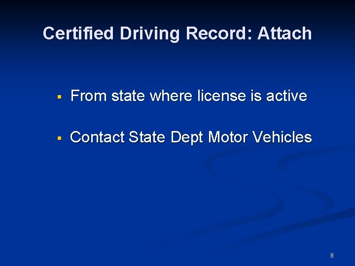 Certified Driving Record: Attach § From state where license is active § Contact State