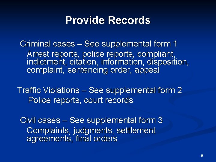 Provide Records Criminal cases – See supplemental form 1 Arrest reports, police reports, compliant,