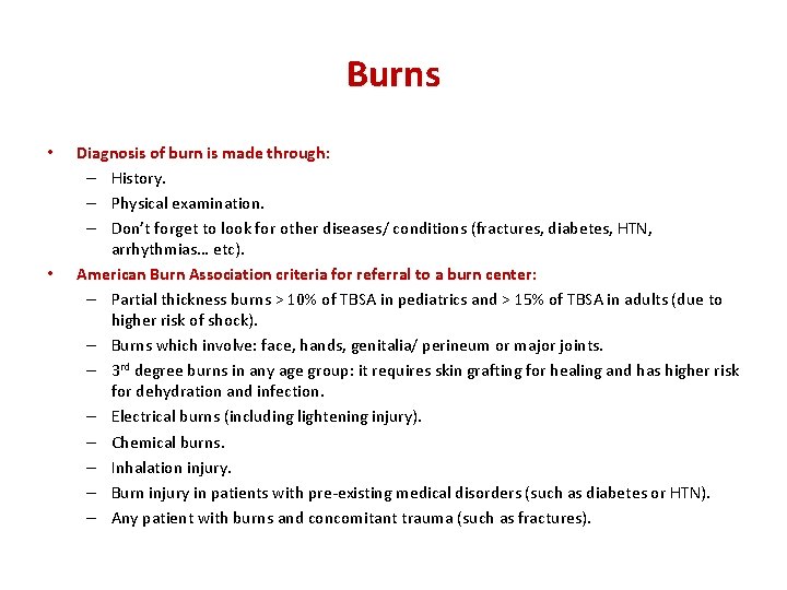 Burns • • Diagnosis of burn is made through: – History. – Physical examination.