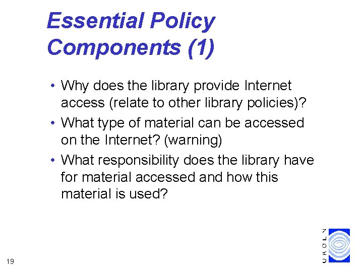 Essential Policy Components (1) • Why does the library provide Internet access (relate to
