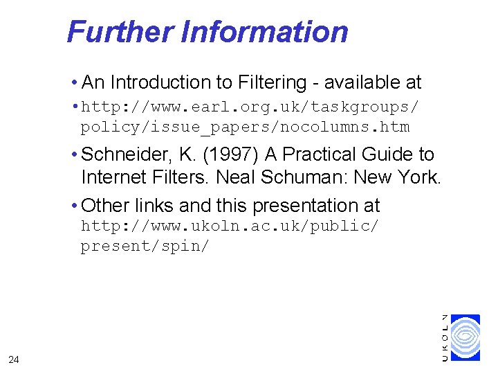 Further Information • An Introduction to Filtering - available at • http: //www. earl.
