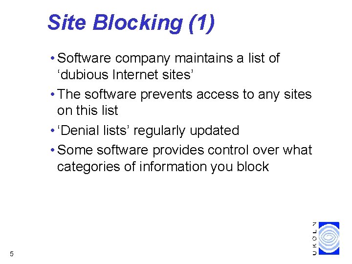 Site Blocking (1) • Software company maintains a list of ‘dubious Internet sites’ •