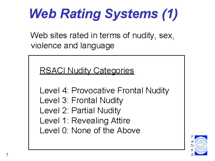 Web Rating Systems (1) Web sites rated in terms of nudity, sex, violence and