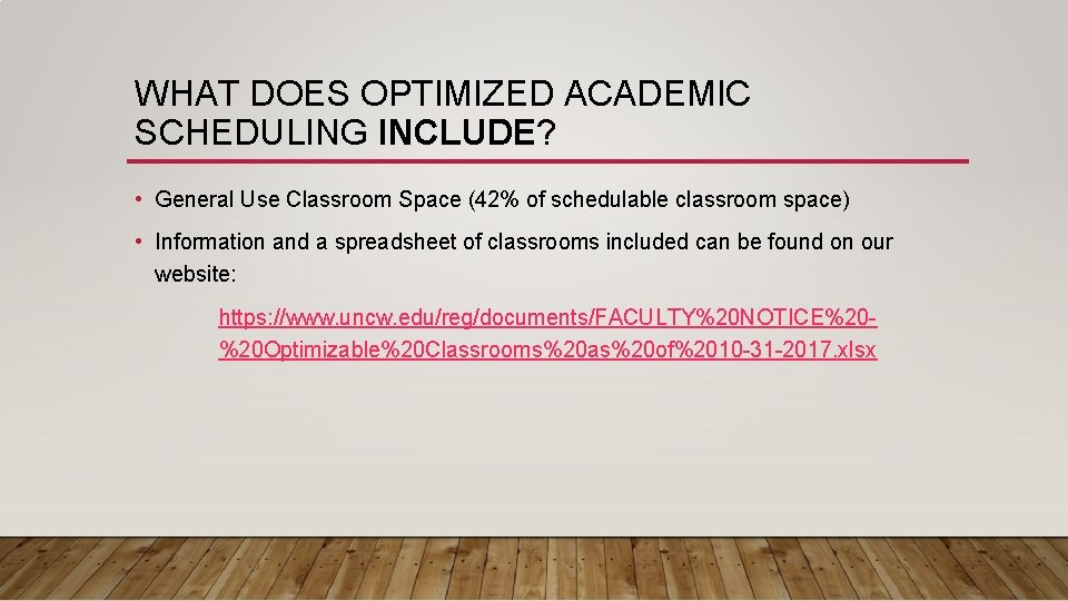 WHAT DOES OPTIMIZED ACADEMIC SCHEDULING INCLUDE? • General Use Classroom Space (42% of schedulable