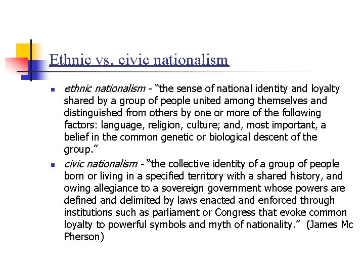 Ethnic vs. civic nationalism n n ethnic nationalism - “the sense of national identity