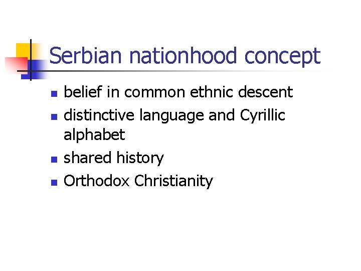 Serbian nationhood concept n n belief in common ethnic descent distinctive language and Cyrillic