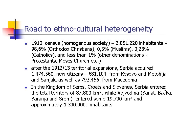 Road to ethno-cultural heterogeneity n n n 1910. census (homogenous society) – 2. 881.