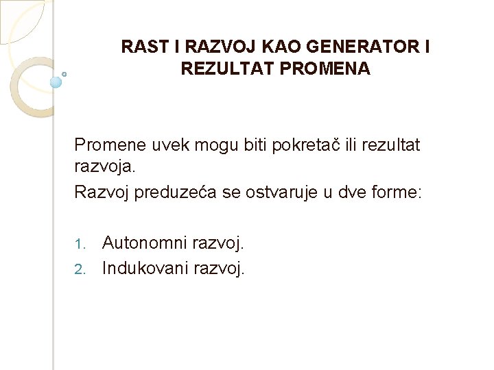 RAST I RAZVOJ KAO GENERATOR I REZULTAT PROMENA Promene uvek mogu biti pokretač ili
