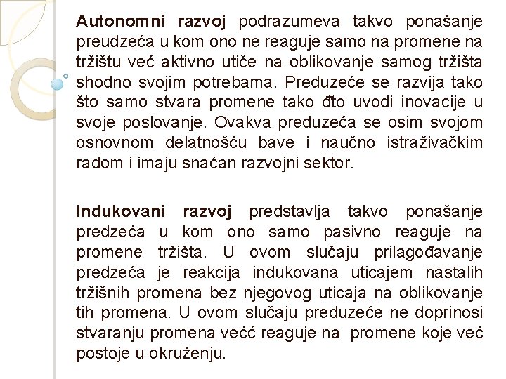 Autonomni razvoj podrazumeva takvo ponašanje preudzeća u kom ono ne reaguje samo na promene