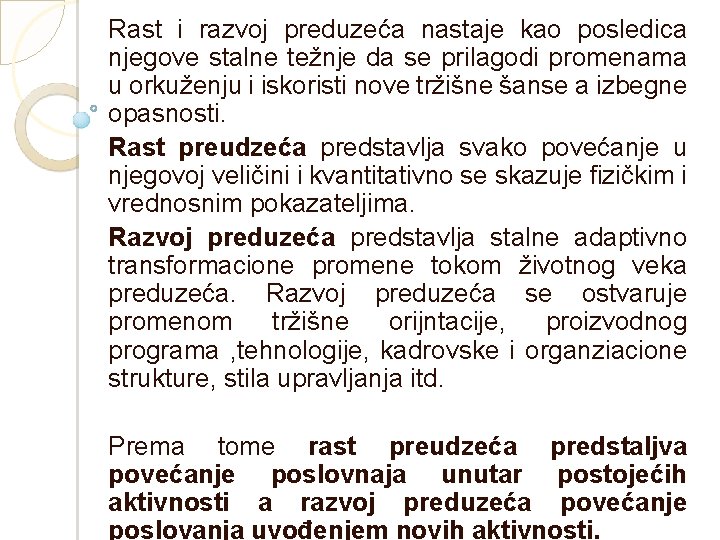 Rast i razvoj preduzeća nastaje kao posledica njegove stalne težnje da se prilagodi promenama