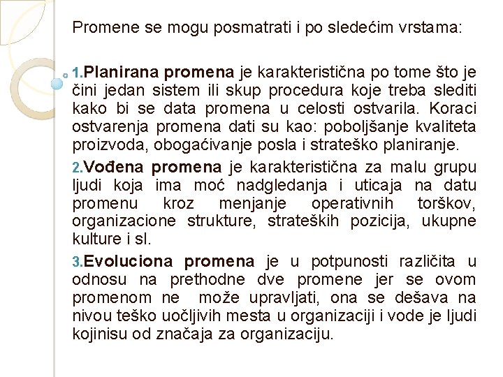 Promene se mogu posmatrati i po sledećim vrstama: 1. Planirana promena je karakteristična po