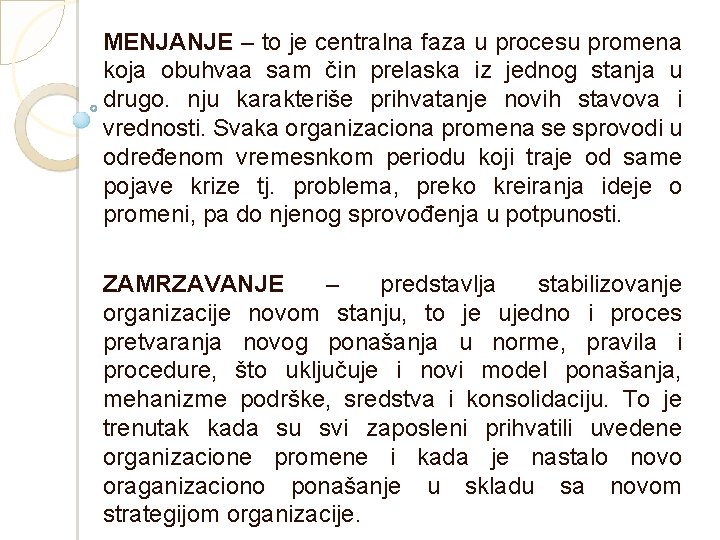 MENJANJE – to je centralna faza u procesu promena koja obuhvaa sam čin prelaska