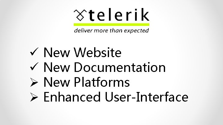 ü ü Ø Ø New Website New Documentation New Platforms Enhanced User-Interface 