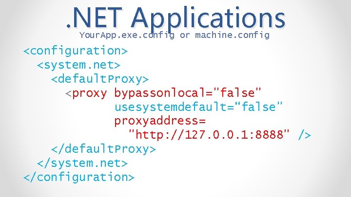 . NET Applications Your. App. exe. config or machine. config <configuration> <system. net> <default.