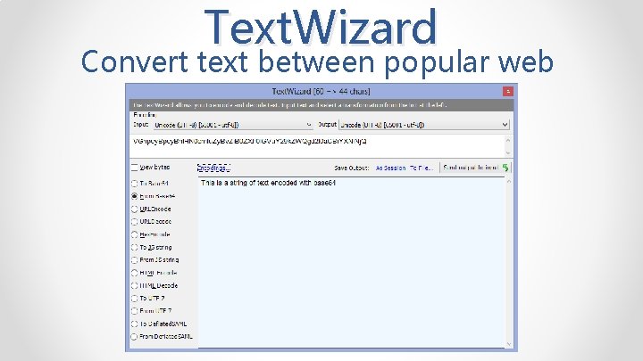 Text. Wizard Convert text between popular web encodings. 