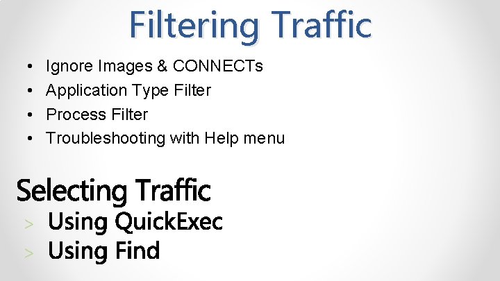 Filtering Traffic • • > > Ignore Images & CONNECTs Application Type Filter Process