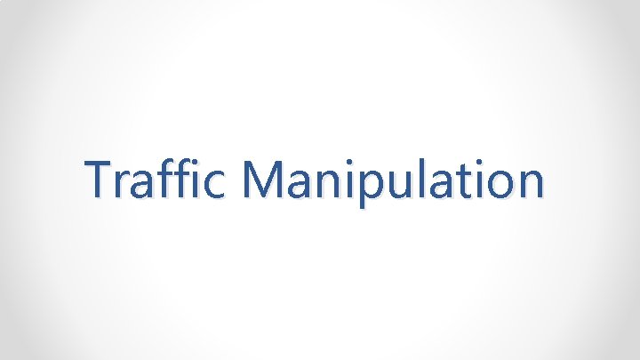 Traffic Manipulation 
