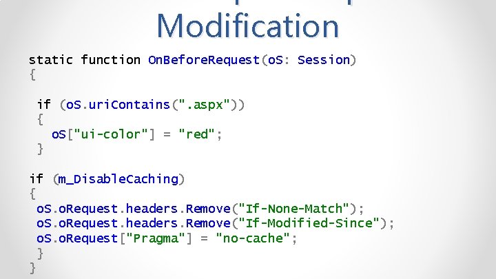 Modification static function On. Before. Request(o. S: Session) { if (o. S. uri. Contains(".