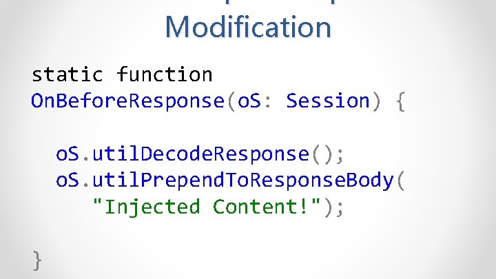 Modification static function On. Before. Response(o. S: Session) { o. S. util. Decode. Response();