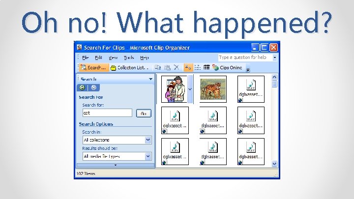 Oh no! What happened? 