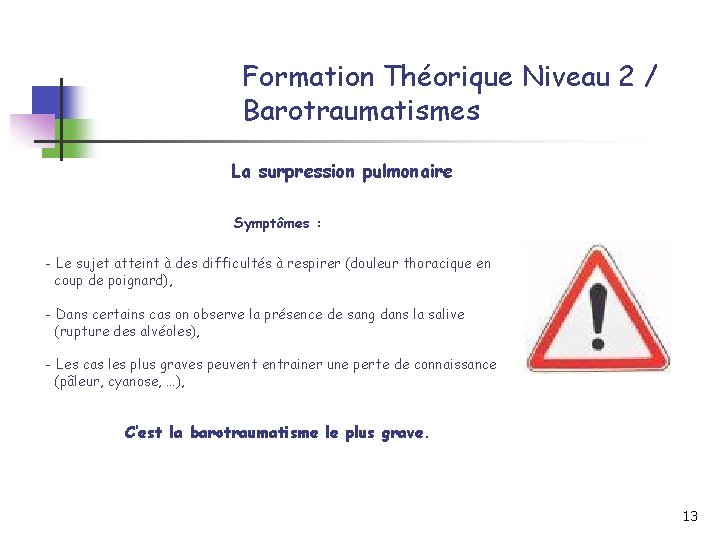 Formation Théorique Niveau 2 / Barotraumatismes La surpression pulmonaire Symptômes : - Le sujet