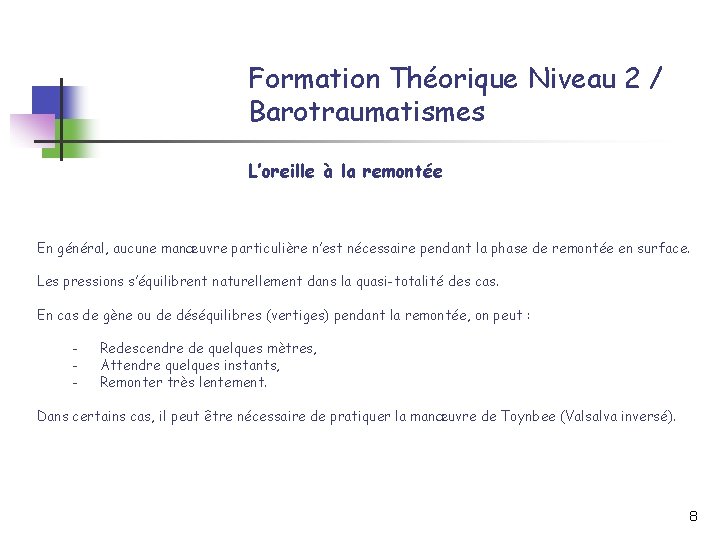 Formation Théorique Niveau 2 / Barotraumatismes L’oreille à la remontée En général, aucune manœuvre