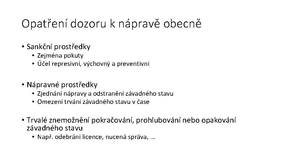 Opatření dozoru k nápravě obecně • Sankční prostředky • Zejména pokuty • Účel represivní,