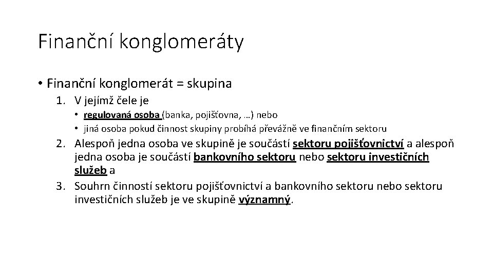 Finanční konglomeráty • Finanční konglomerát = skupina 1. V jejímž čele je • regulovaná