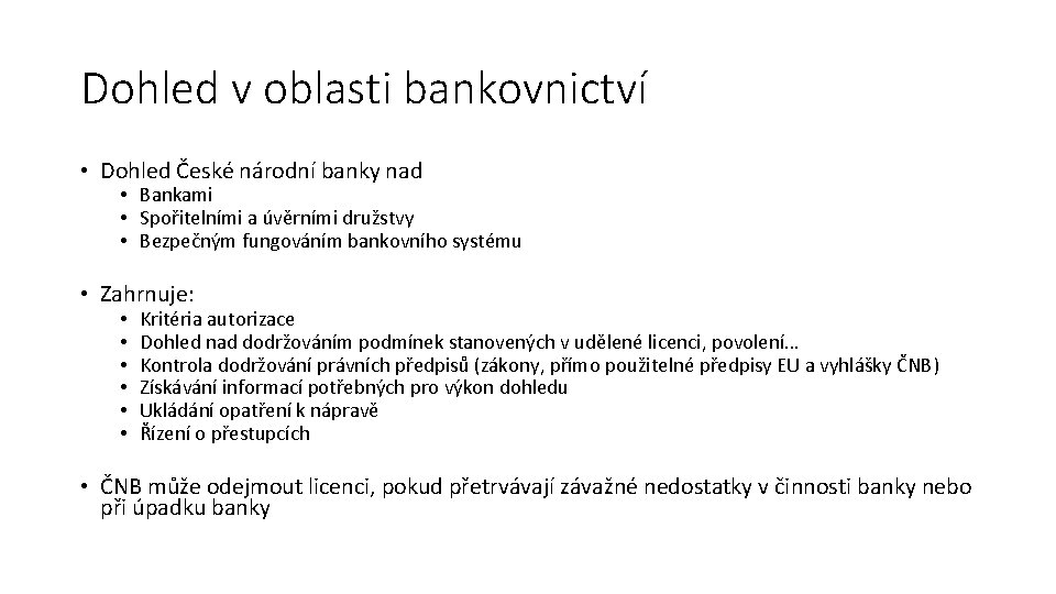 Dohled v oblasti bankovnictví • Dohled České národní banky nad • Bankami • Spořitelními