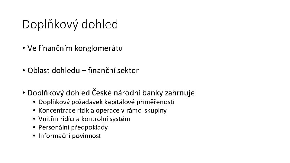 Doplňkový dohled • Ve finančním konglomerátu • Oblast dohledu – finanční sektor • Doplňkový