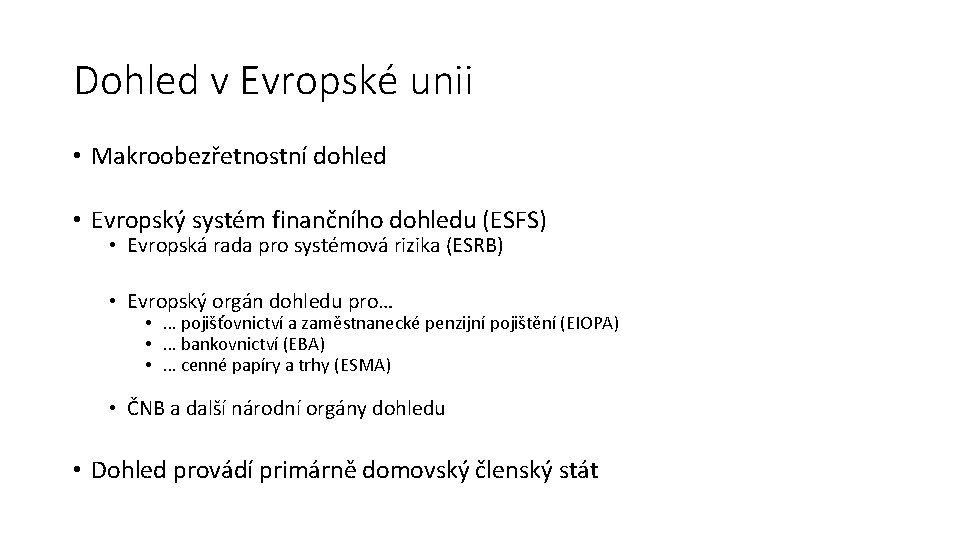 Dohled v Evropské unii • Makroobezřetnostní dohled • Evropský systém finančního dohledu (ESFS) •