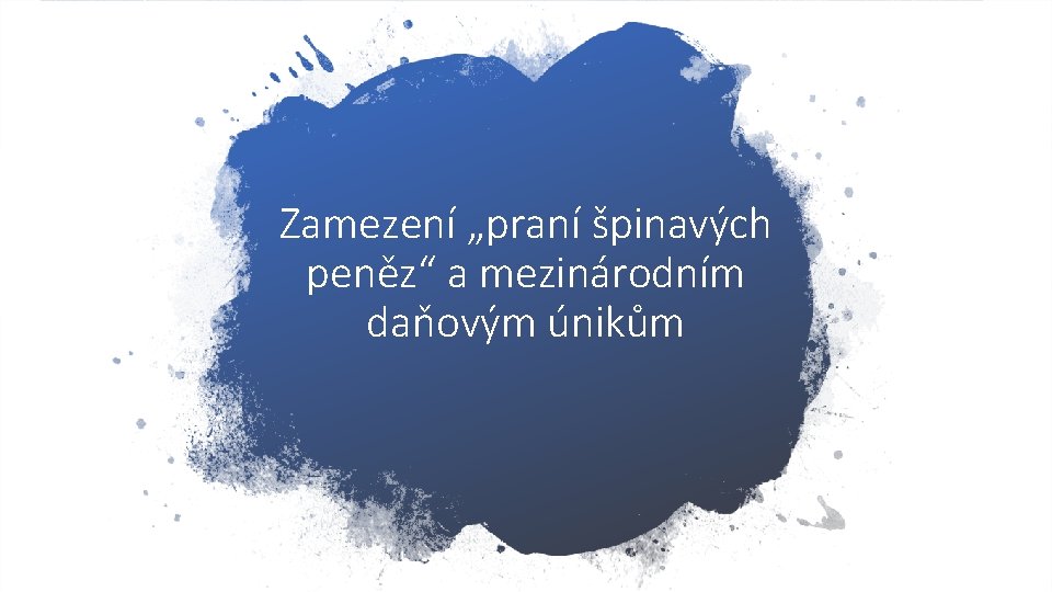 Zamezení „praní špinavých peněz“ a mezinárodním daňovým únikům 