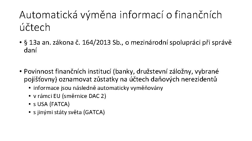Automatická výměna informací o finančních účtech • § 13 a an. zákona č. 164/2013