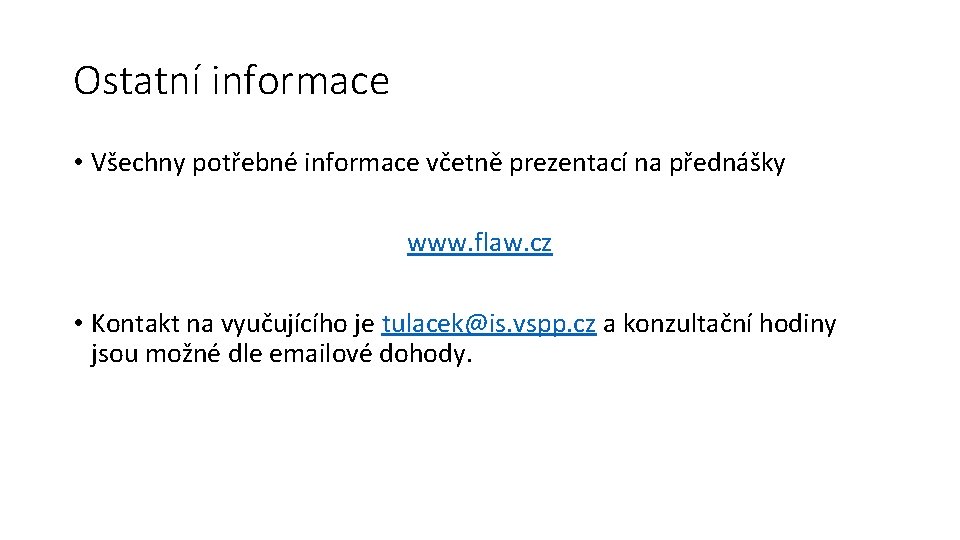 Ostatní informace • Všechny potřebné informace včetně prezentací na přednášky www. flaw. cz •