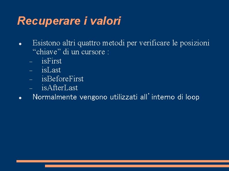 Recuperare i valori Esistono altri quattro metodi per verificare le posizioni “chiave” di un