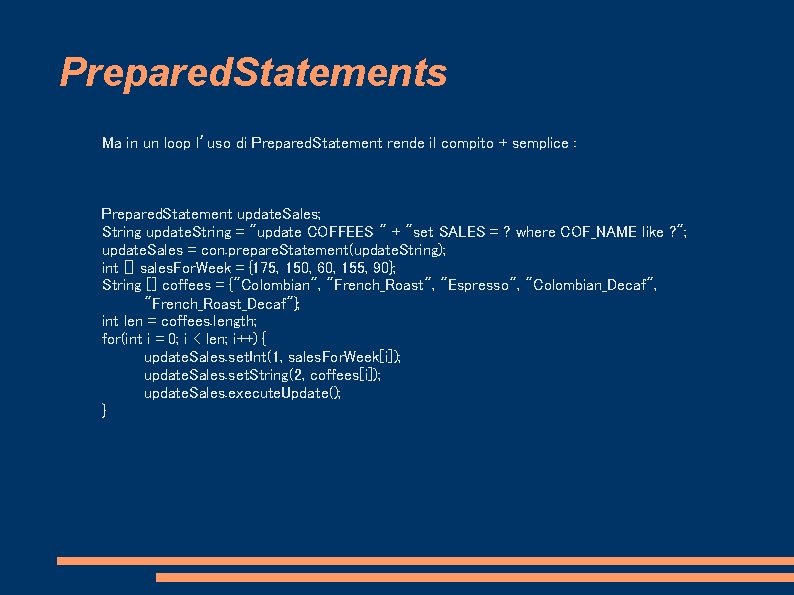 Prepared. Statements Ma in un loop l’uso di Prepared. Statement rende il compito +