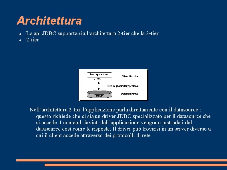 Architettura La api JDBC supporta sia l’architettura 2 -tier che la 3 -tier 2