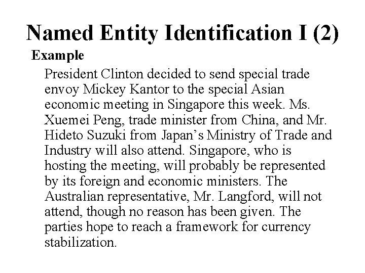 Named Entity Identification I (2) Example President Clinton decided to send special trade envoy