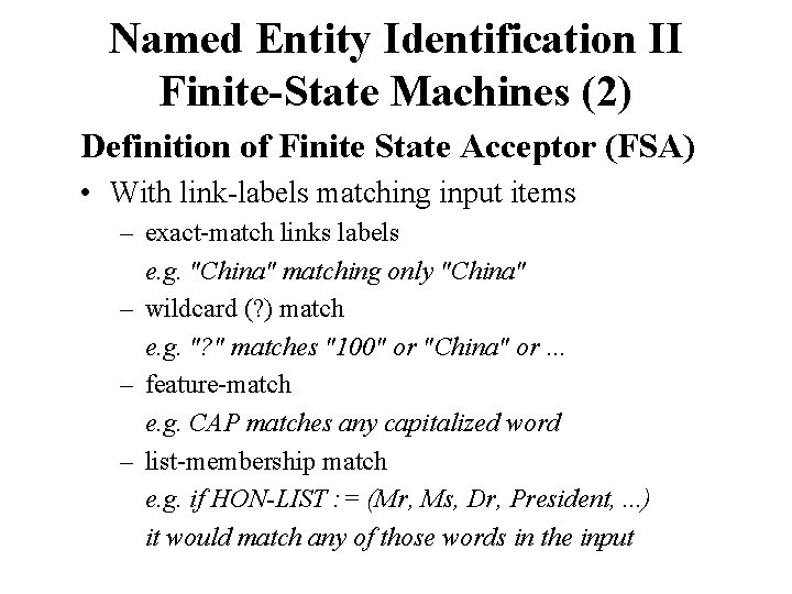 Named Entity Identification II Finite-State Machines (2) Definition of Finite State Acceptor (FSA) •