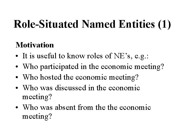 Role-Situated Named Entities (1) Motivation • It is useful to know roles of NE’s,