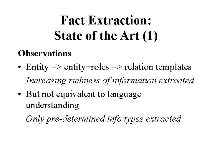 Fact Extraction: State of the Art (1) Observations • Entity => entity+roles => relation