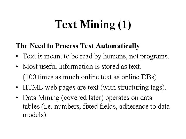 Text Mining (1) The Need to Process Text Automatically • Text is meant to