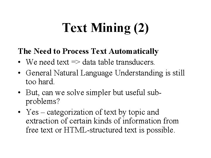 Text Mining (2) The Need to Process Text Automatically • We need text =>